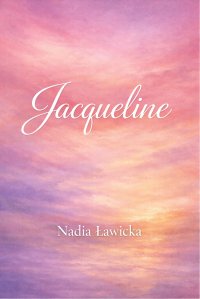 „Jacqueline” - Nadia Ławicka - ebook