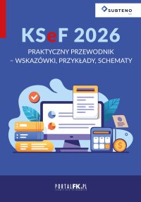 KSeF 2026. Praktyczny przewodnik - wskazówki, przykłady, schematy - Opracowanie zbiorowe - ebook