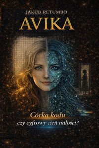 Avika. Córka z kodu czy cień miłości? - Jakub Retumbo - ebook