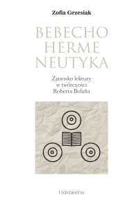 Bebechohermeneutyka. Zjawisko lektury w twórczości Roberta Bolaña - Zofia Grzesiak - ebook