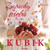Zapachy nieba - Sylwia Kubik - audiobook