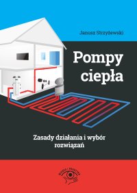 Pompy ciepła – zasady działania i wybór rozwiązań - Opracowanie zbiorowe - ebook