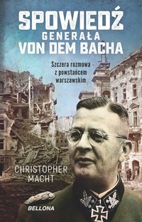 Spowiedź generała von dem Bacha - Christopher Macht - ebook