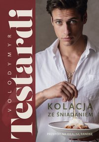 Kolacja ze śniadaniem. Przepisy na idealną randkę - Volodymyr Testardi - ebook