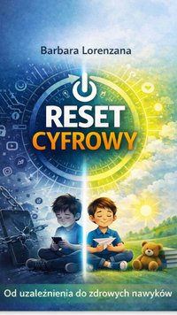 RESET CYFROWY Od uzależnienia do zdrowych nawyków - Barbara Lorenzana Saluga - ebook