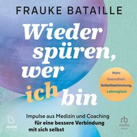 Wieder spüren, wer ich bin - Frauke Bataille - audiobook