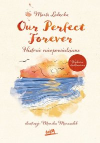 Our Perfect Forever. Historie nieopowiedziane - Marta Łabęcka - ebook
