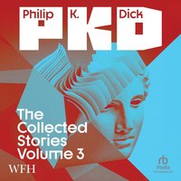 The Collected Stories of Philip K. Dick Volume 3 - Philip K. Dick - audiobook