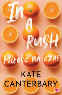 In a Rush. Miłość na czas - Kate Canterbary - ebook