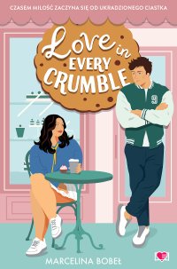 Love in Every Crumble - Marcelina Bobeł - ebook