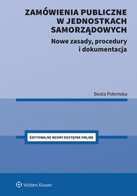 Zamówienia publiczne w jednostkach samorządowych. Nowe zasady, procedury i dokumentacja - Beata Potemska - ebook