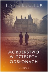 Morderstwo w czterech odsłonach - J.S. Fletcher - ebook