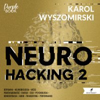 Neurohacking. Część 2 - Karol Wyszomirski - audiobook