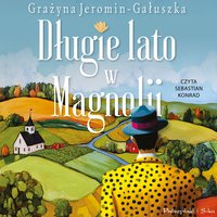 Długie lato w Magnolii - Grażyna Jeromin-Gałuszka - audiobook