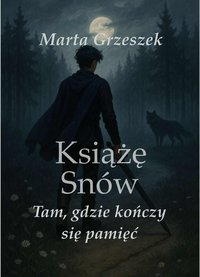 Książę Snów - tam gdzie kończy się pamięć - Marta Grzeszek - ebook