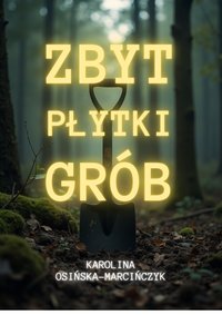 Zbyt płytki grób - Karolina Osińska-Marcińczyk - ebook