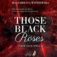 Those Black Roses. Under Your Spell. Tom 1 - Małgorzata Wiśniewska - audiobook