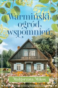 Warmiński ogród wspomnień - Małgorzata Mikos - ebook