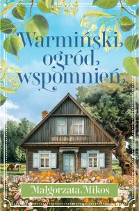 Warmiński ogród wspomnień - Małgorzata Mikos - ebook