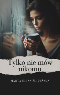 Tylko nie mów nikomu - Marta Eliza Śliwińska - audiobook