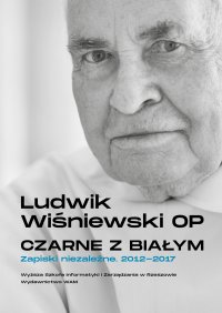 Czarne z białym. Zapiski niezależne 2012-2017 - Ludwik Wiśniewski - ebook