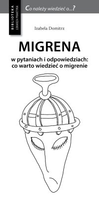 Migrena w pytaniach i odpowiedziach: co warto wiedzieć o migrenie - Izabela Domitrz - ebook
