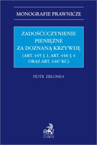 Zadośćuczynienie pieniężne za doznaną krzywdę (art. 445 § 1 art. 446 § 4 oraz art. 446[2] KC) - Piotr Zielonka - ebook