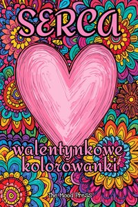 Kolorowanki walentynkowe serca do druku – dla dzieci i dorosłych (PDF) - Tess Kalmar - ebook