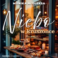 Niebo w kruszonce - Monika A. Oleksa - audiobook