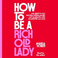 How to Be a Rich Old Lady - Amanda Holden - audiobook