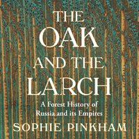 Oak and The Larch - Sophie Pinkham - audiobook