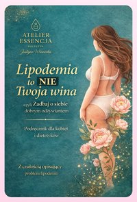 LIPODEMIA to nie Twoja wina, czyli zadbaj o siebie dobrym odżywianiem - Justyna Winnicka - ebook
