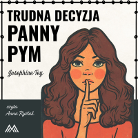 Trudna decyzja panny Pym - Josephine Tey - audiobook