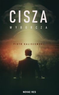 Cisza wyborcza - Piotr Kaliszewski - ebook