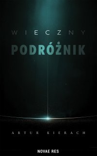 Wieczny podróżnik - Artur Kierach - ebook