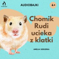 Chomik Rudi ucieka z klatki - Amelia Siekierka - audiobook
