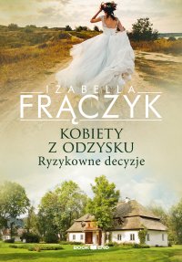 Kobiety z odzysku. Ryzykowne decyzje. Tom 3 - Izabella Frączyk - ebook