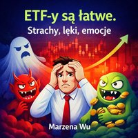 ETF-y są łatwe. Strachy, lęki, emocje. - Marzena Wu - ebook