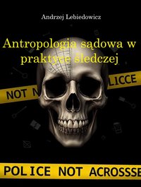 Antropologia sądowa w praktyce śledczej - Andrzej Lebiedowicz - ebook