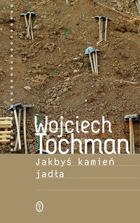 Jakbyś kamień jadła - Wojciech Tochman - ebook