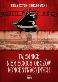 Tajemnice niemieckich obozów koncentracyjnych - Krzysztof Drozdowski - ebook