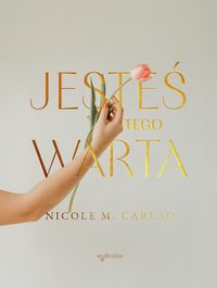Jesteś tego warta - Nicole M. Caruso - ebook