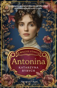 Wilcze córki. Antonina. Tom 1 - Katarzyna Ryrych - ebook
