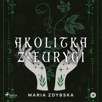 Akolitka z Eurygi - Maria Zdybska - audiobook