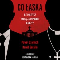 Co łaska. Ile politycy płacą za poparcie księży? - Paweł Czernich - audiobook