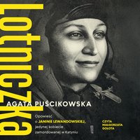 LOTNICZKA. Opowieść o Janinie Lewandowskiej - Agata Puścikowska - audiobook