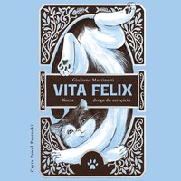 Vita Felix. Kocia droga do szczęścia - Giuliano Martinetti - audiobook