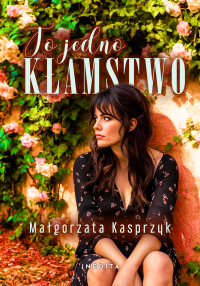 To jedno kłamstwo - Małgorzata Kasprzyk - ebook