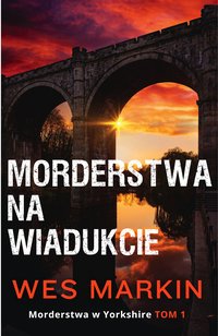Morderstwa na wiadukcie - Wes Markin - ebook