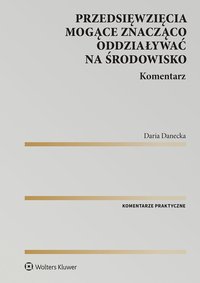 Przedsięwzięcia mogące znacząco oddziaływać na środowisko. Komentarz - Daria Danecka - ebook